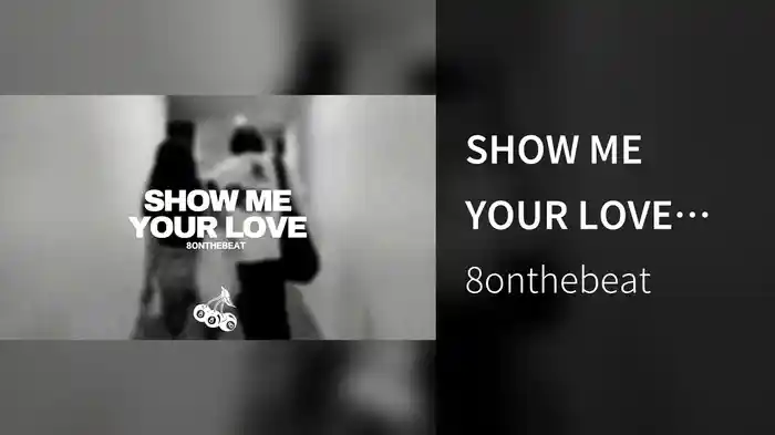 SHOW ME YOUR LOVE (LETRA)