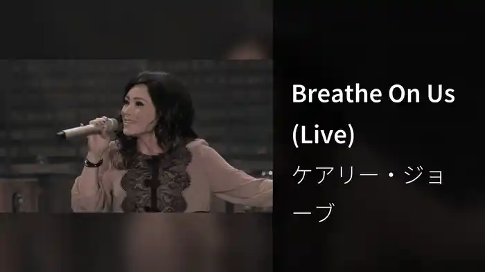 Breathe On Us (Live)