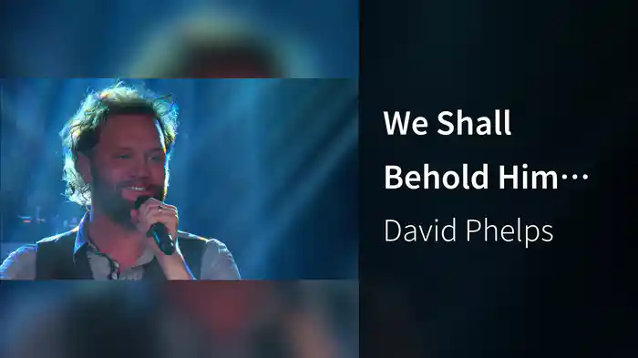 We Shall Behold Him (Live)
