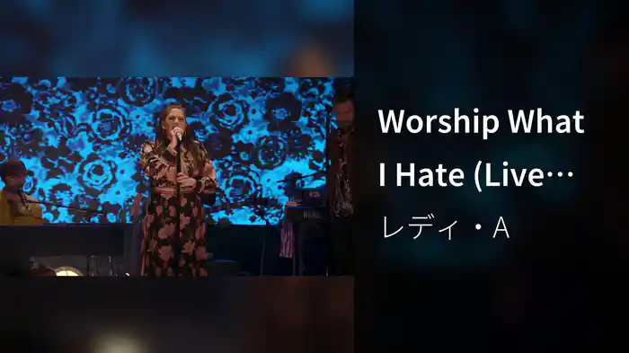 Worship What I Hate (Live From Nashville)