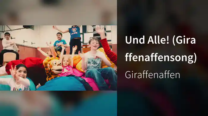 Und Alle! (Giraffenaffensong)