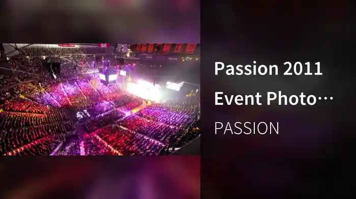 Passion 2011 Event Photo Video