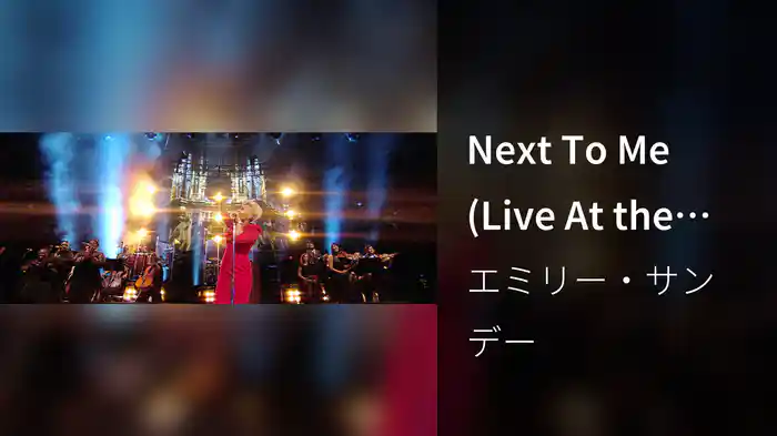 Next To Me (Live At the Royal Albert Hall)