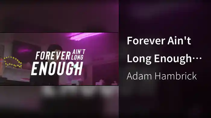 Forever Ain't Long Enough (Lyric Video)