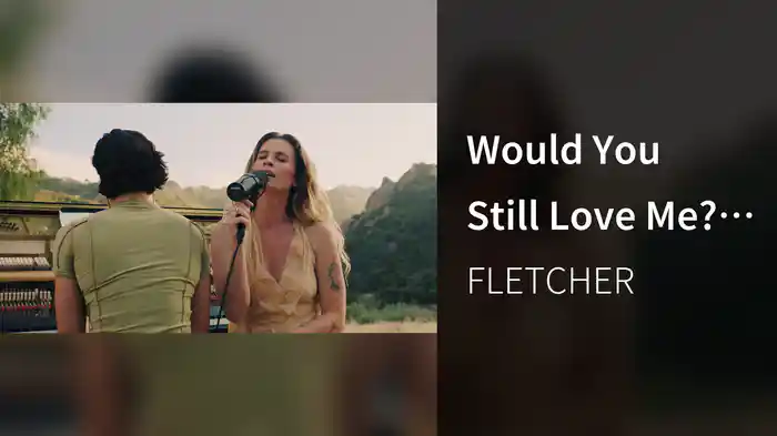 Would You Still Love Me? (Live Performance)