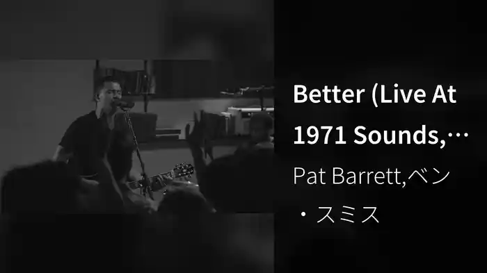 Better (Live At 1971 Sounds, Atlanta, GA/2019)