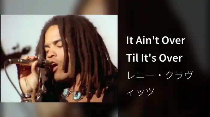 It Ain't Over Til It's Over