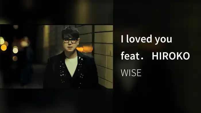 I loved you feat． HIROKO