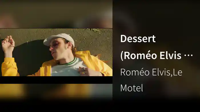 Dessert (Roméo Elvis x Le Motel)