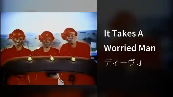 It Takes A Worried Man