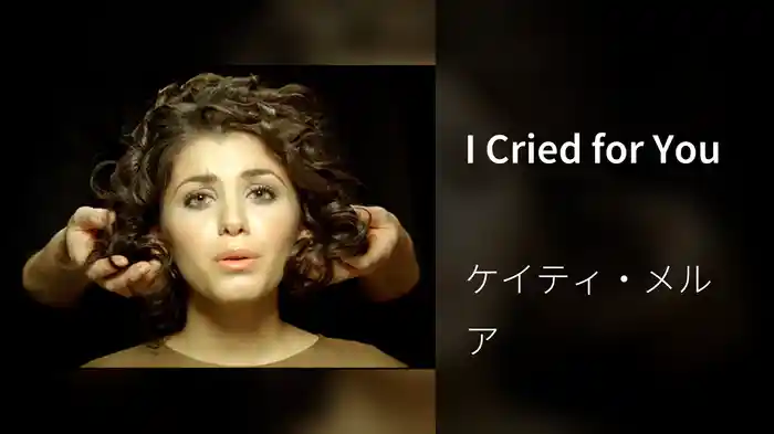 I Cried for You