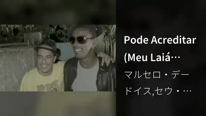 Pode Acreditar (Meu Laiá Laiá)