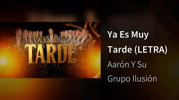 Ya Es Muy Tarde (LETRA)
