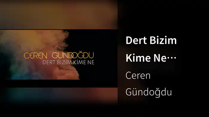 Dert Bizim Kime Ne (Visualiser)