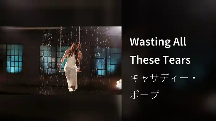 Wasting All These Tears
