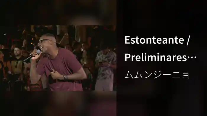 Estonteante / Preliminares (Ao Vivo)