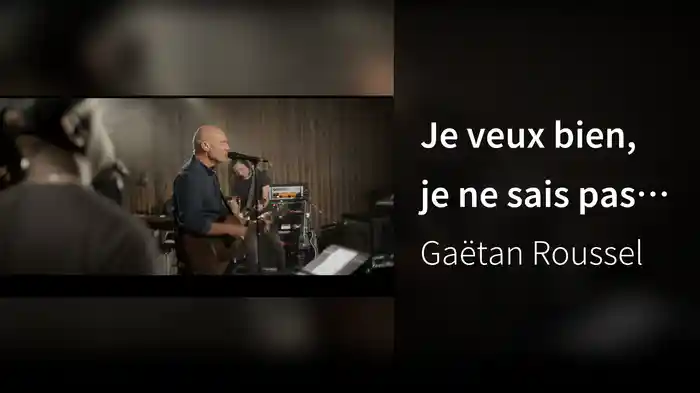 Je veux bien, je ne sais pas (Session Live)