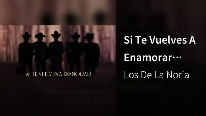 Si Te Vuelves A Enamorar (LETRA)