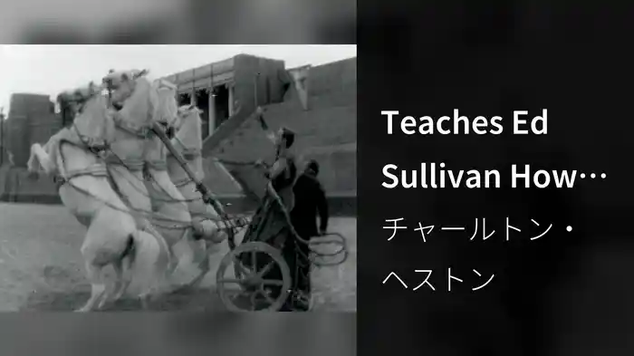 Teaches Ed Sullivan How To Become A Chariot Driver On The Set of “Ben Hur” (Live On The Ed Sullivan Show, July 26, 1959)