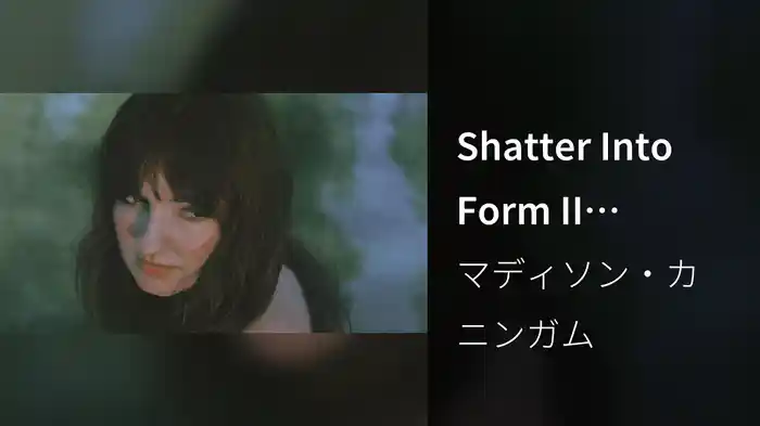 Shatter Into Form II (Audio)