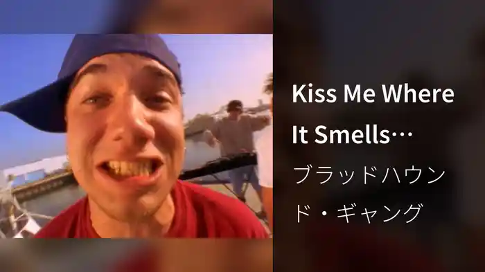 Kiss Me Where It Smells Funny