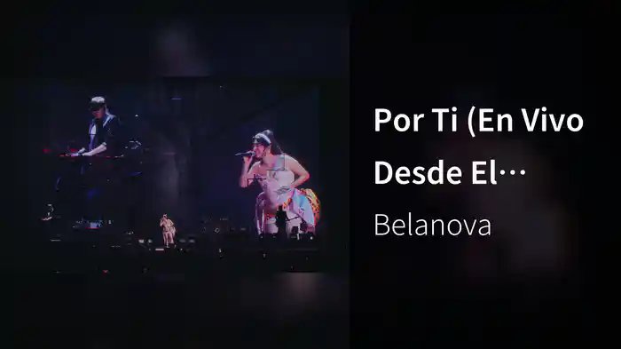 Por Ti (En Vivo Desde El Palacio de los Deportes, CDMX)