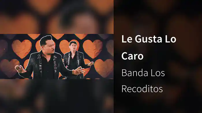 Le Gusta Lo Caro