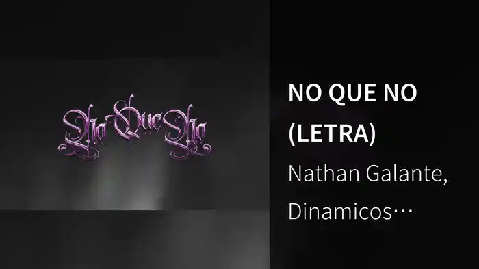 NO QUE NO (LETRA)