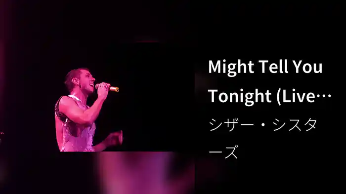 Might Tell You Tonight (Live At The O2, London, UK / 2007)