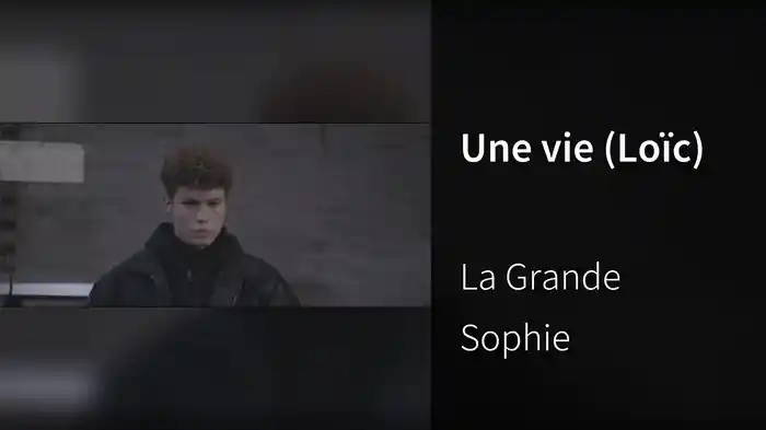 Une vie (Loïc)