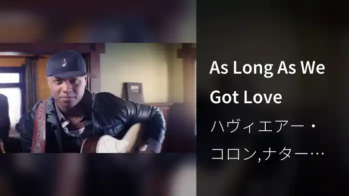 As Long As We Got Love