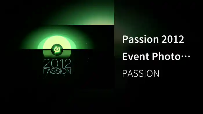 Passion 2012 Event Photo Video Montage