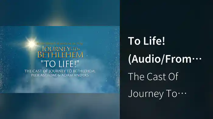 To Life! (Audio/From “Journey To Bethlehem”)