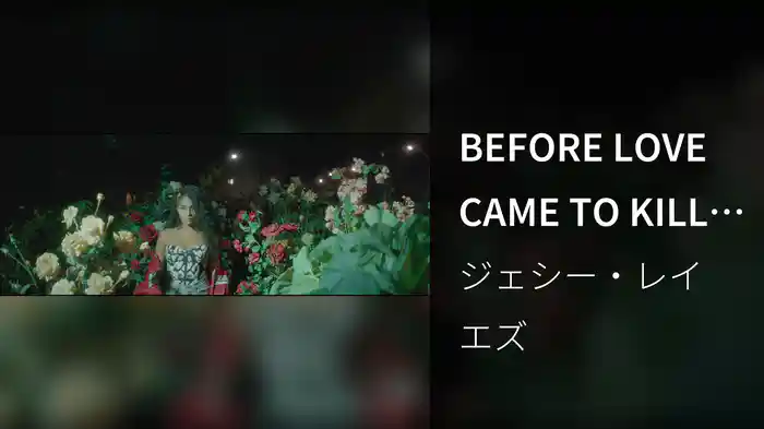 BEFORE LOVE CAME TO KILL US