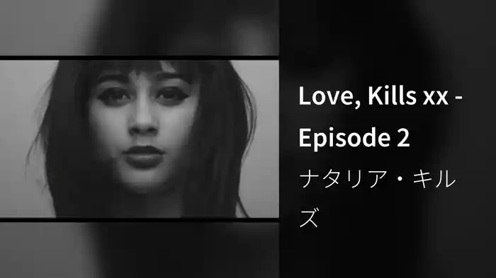 Love, Kills xx - Episode 2