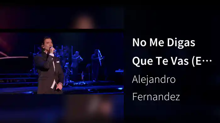 No Me Digas Que Te Vas (En Vivo Desde El Teatro Real)
