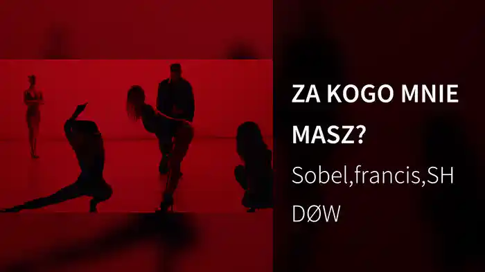ZA KOGO MNIE MASZ?