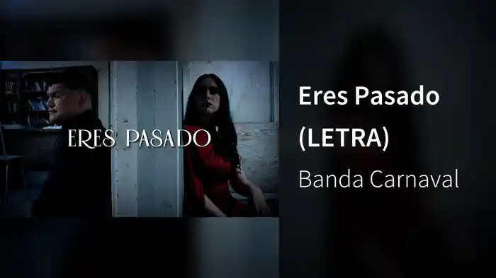 Eres Pasado (LETRA)