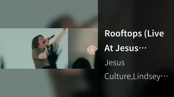 Rooftops (Live At Jesus Culture, Sacramento, CA, 2024)