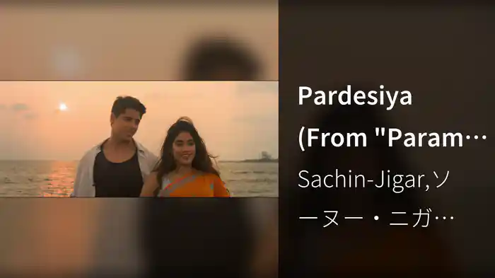 Pardesiya (From "Param Sundari")