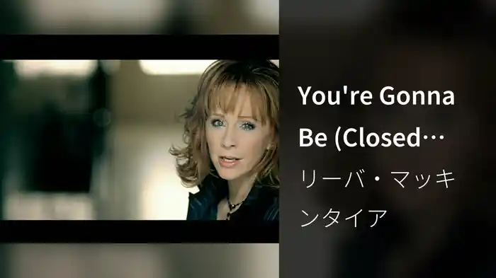 You're Gonna Be (Closed Captioned)