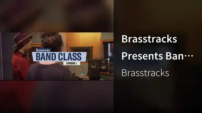 Brasstracks Presents Band Class: Episode 1