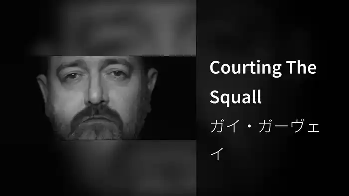 Courting The Squall
