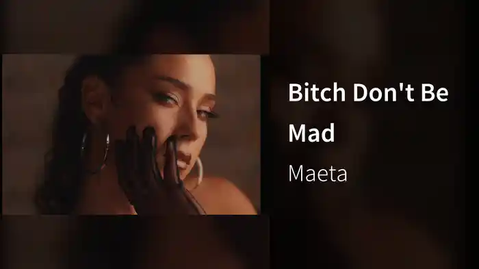 Bitch Don't Be Mad