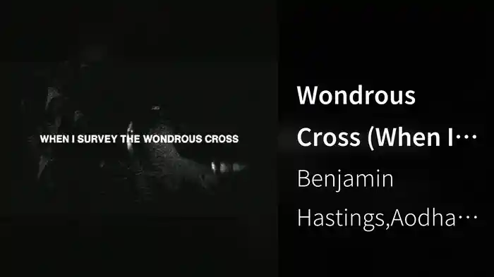 Wondrous Cross (When I Survey) (Lyric Video)