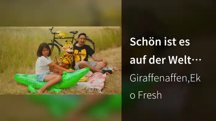 Schön ist es auf der Welt zu sein