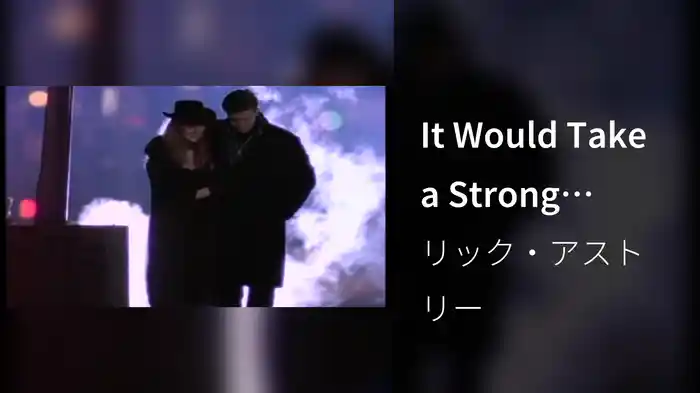 It Would Take a Strong Strong Man