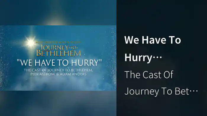 We Have To Hurry (Audio/From “Journey To Bethlehem”)