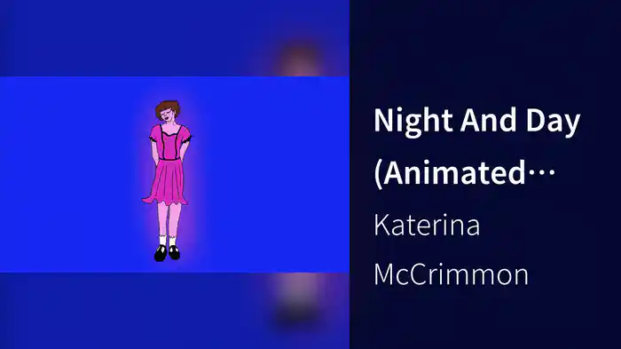 Night And Day (Animated Video)