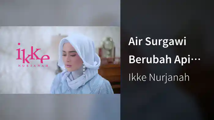 Air Surgawi Berubah Api Neraka